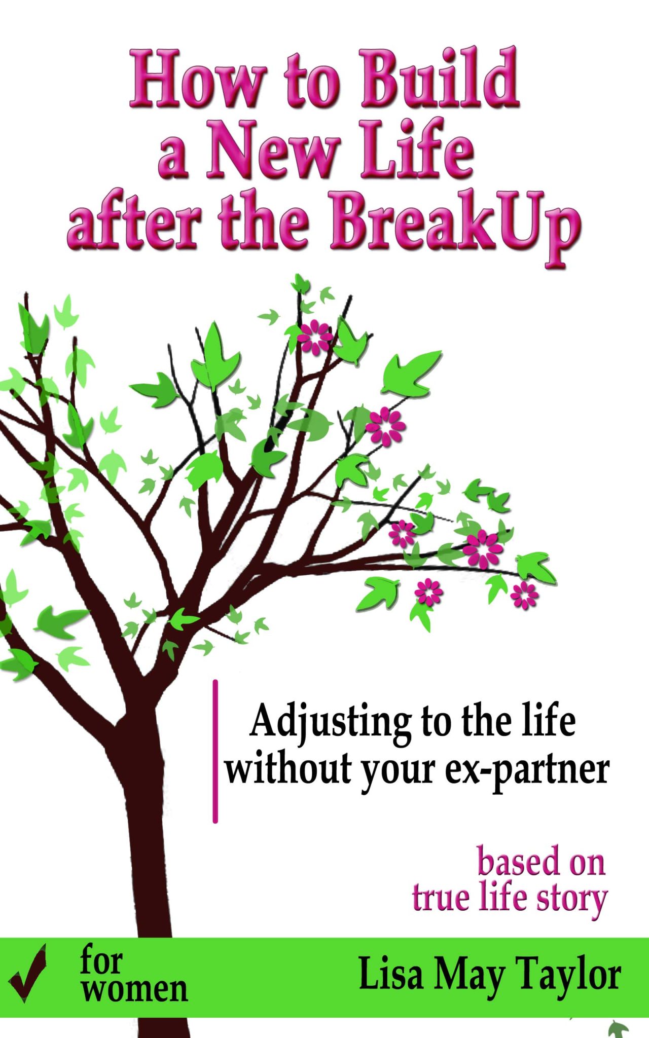 FREE: How to Build a New Life after the Breakup: Adjusting to the Life without Your Ex-partner: A Recovery Guide for Women by Lisa May Taylor