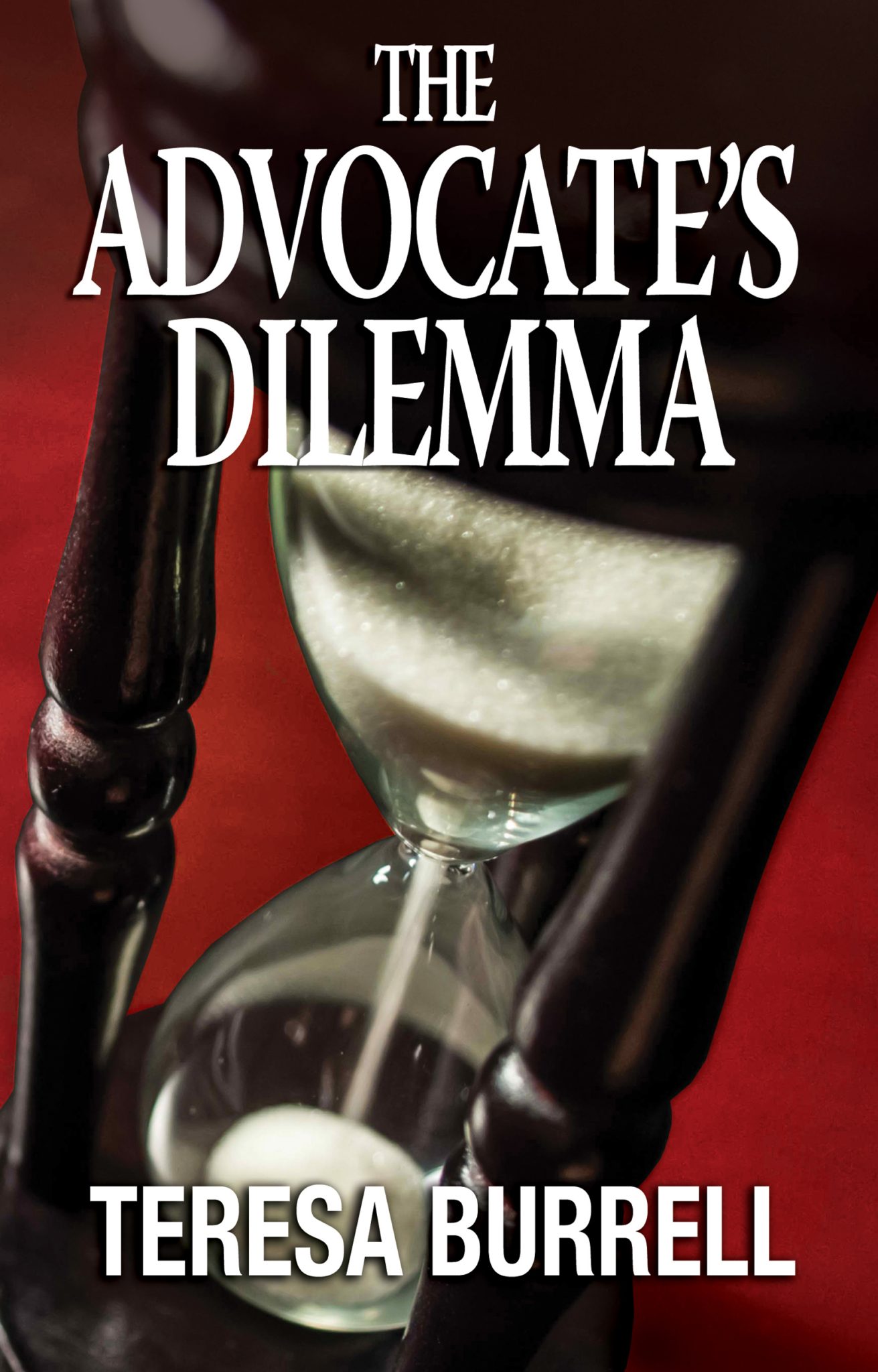 FREE: The Advocate’s Dilemma by Teresa Burrell