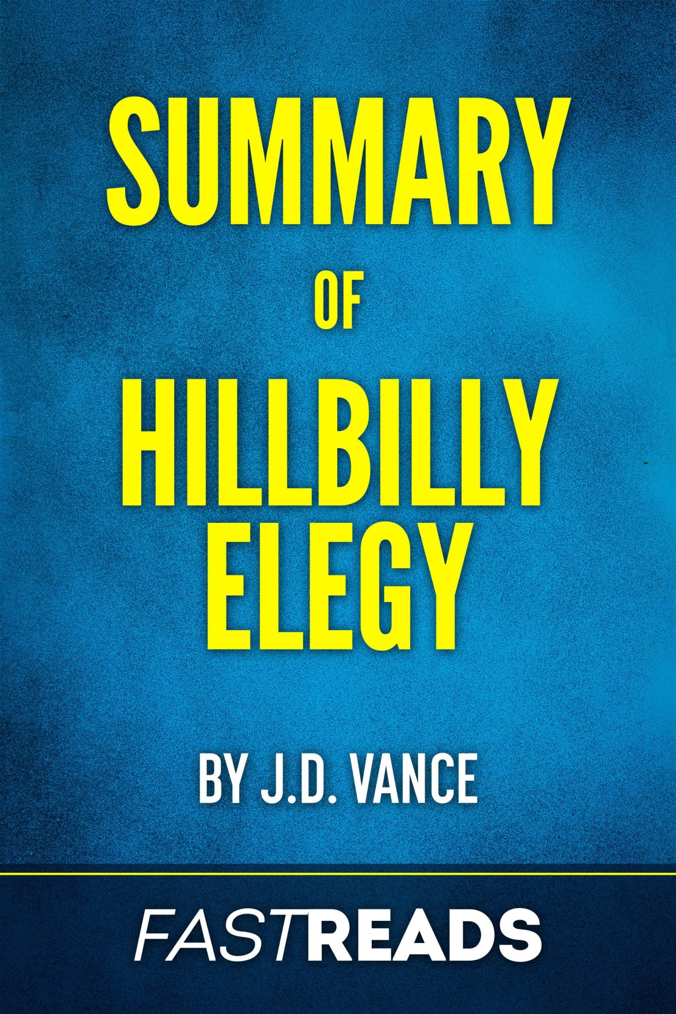 FREE: Summary of Hillbilly Elegy by J.D. Vance by FastReads