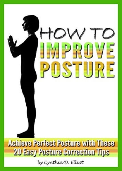 FREE: How to Improve Posture by Cynthia D. Elliot