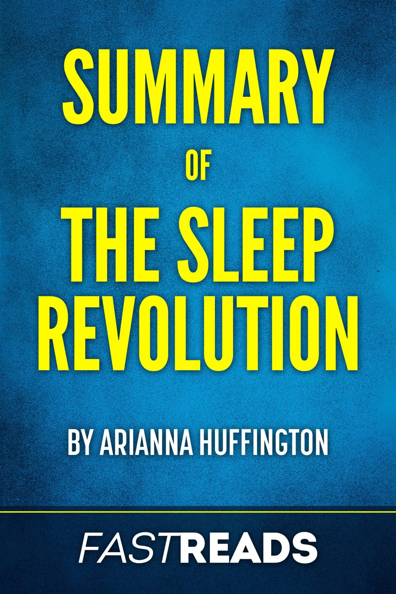 FREE: Summary of The Sleep Revolution by Arianna Huffington by FastReads