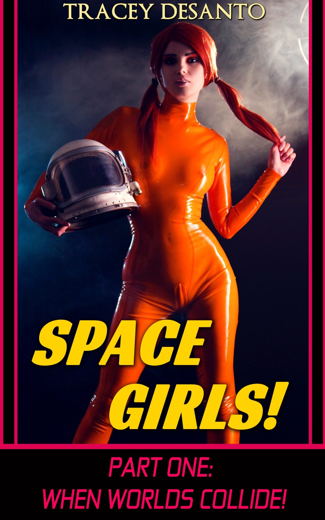 FREE: Space Girls! ~ Part One: When Worlds Collide! by Tracey DeSanto