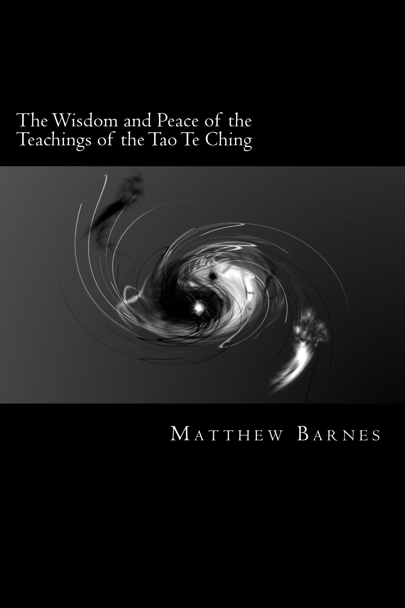FREE: The Wisdom and Peace of the Teachings of the Tao Te Ching by Matthew Barnes