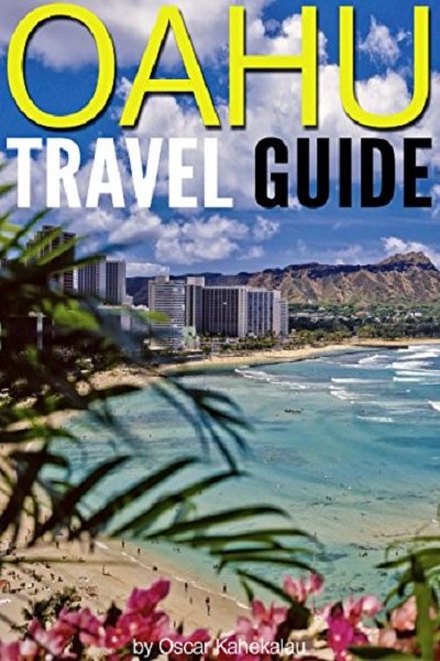 FREE: Oahu Travel Guide: Experience Only the Best Places to Stay, Eat, Drink, Hike, Bike, Beach, Surf, Snorkel, and Discover in Oahu Hawaii (Things to Do in Oahu) by Oscar Kahekalau