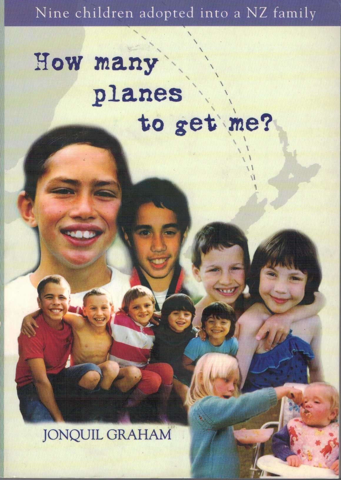 FREE: How Many Planes to get me?  Nine children adopted into a NZ family by Jonquil Graham