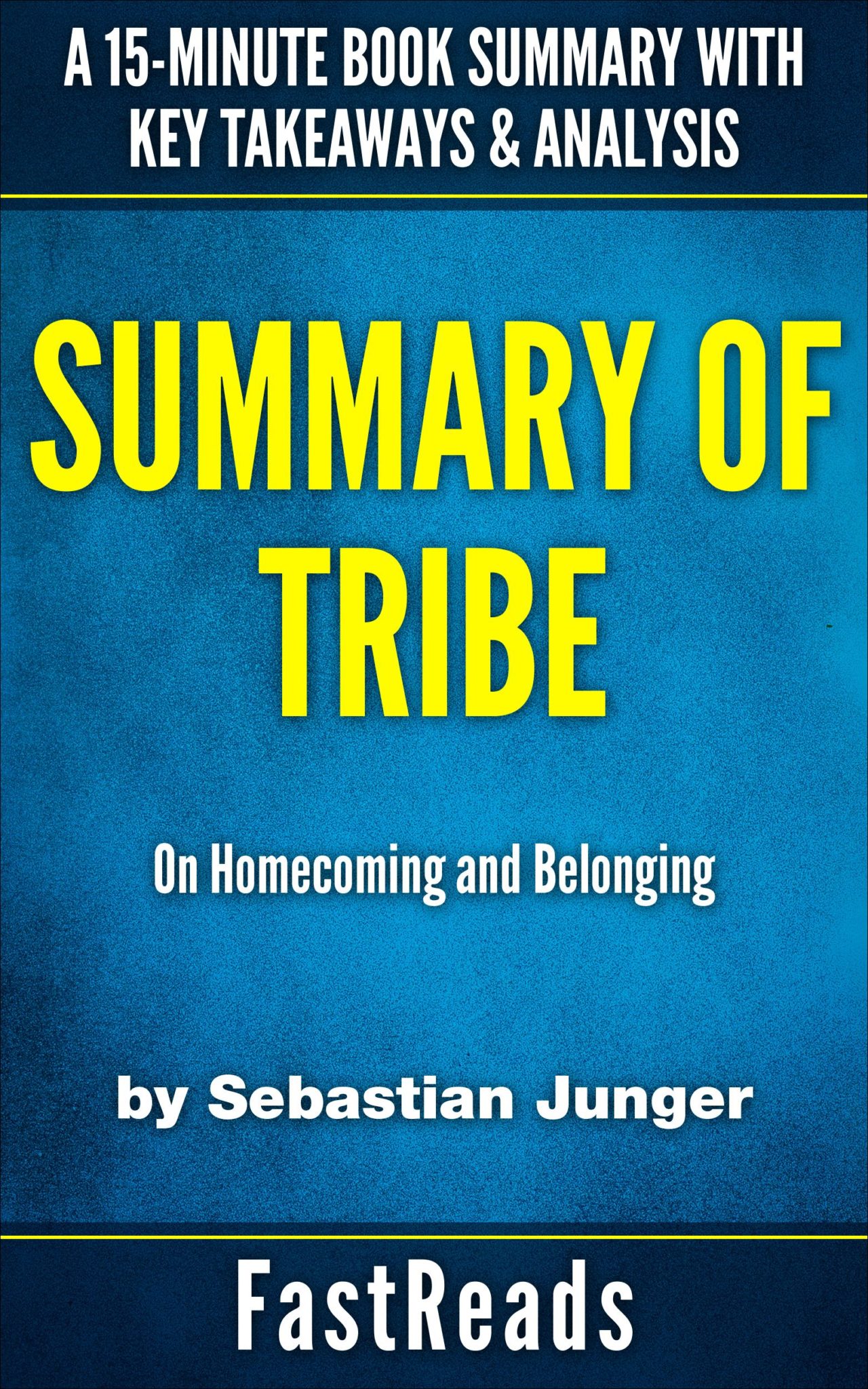 FREE: Summary of Tribe: by Sebastian Junger by FastReads