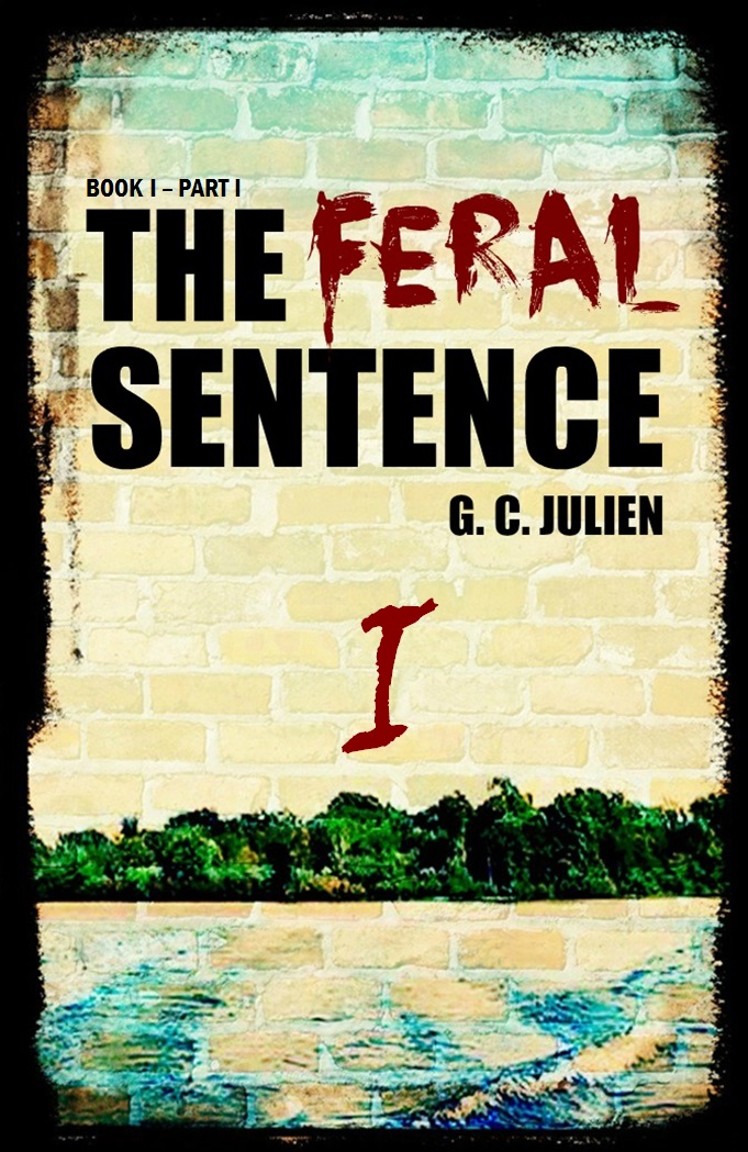 FREE: The Feral Sentence (Book 1 – Part 1) by G. C. Julien