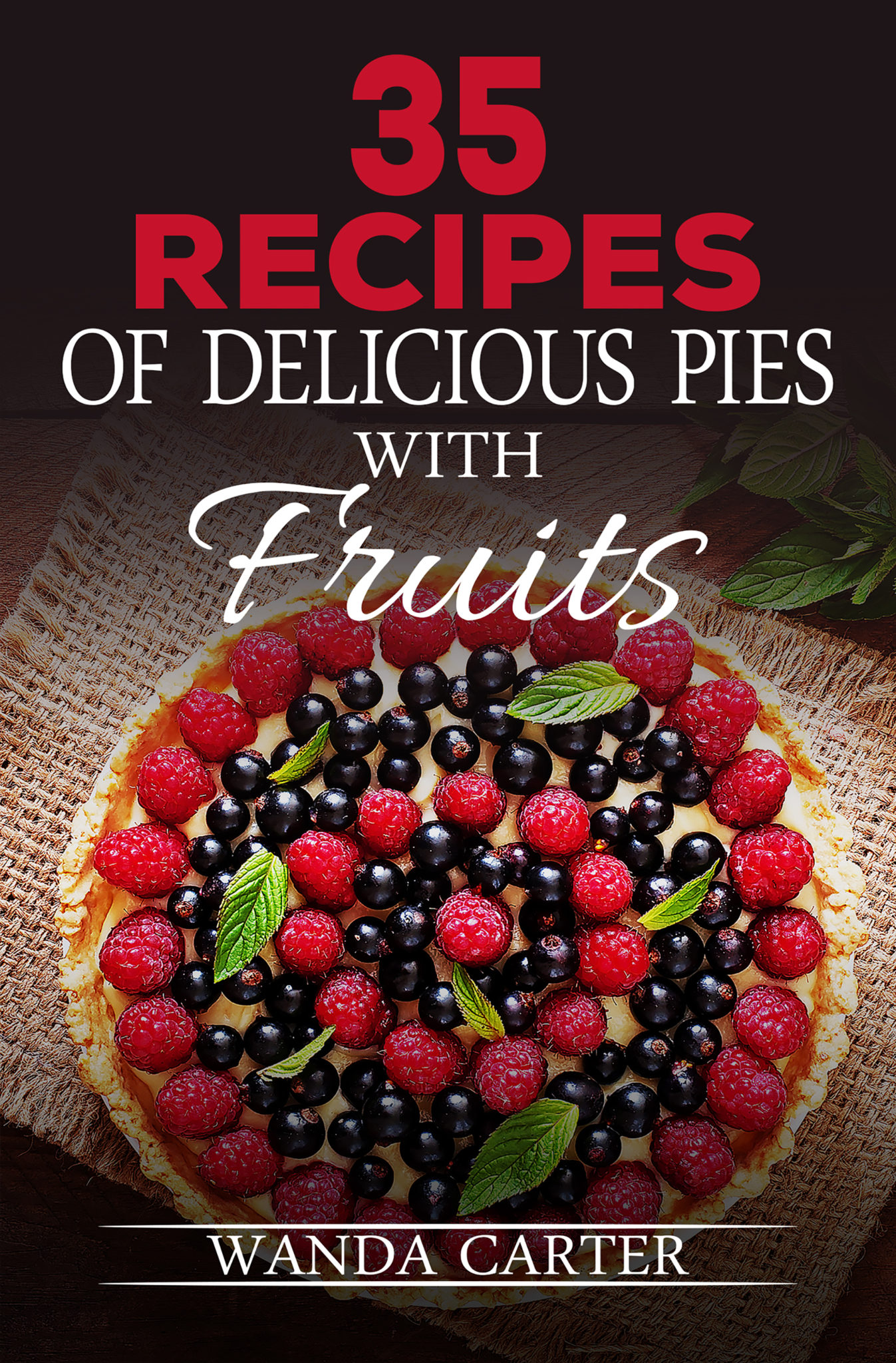 FREE: 35 Recipes of Delicious Pies with Fruits by Wanda Carter