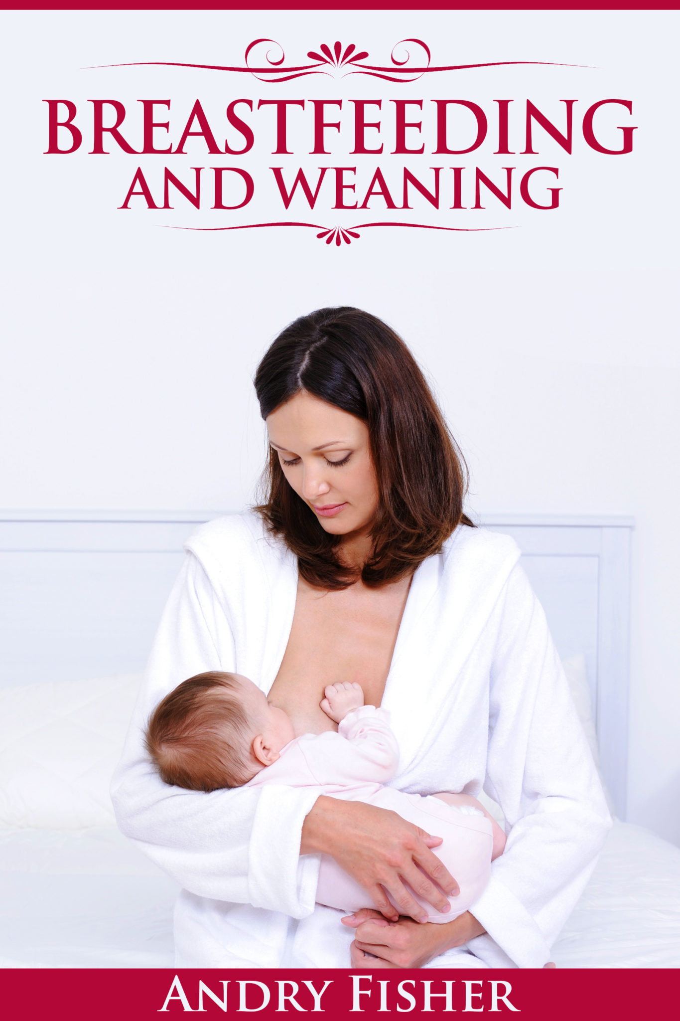 FREE: Breastfeeding to Weaning: a Step by Step Guide for Transferring Your Child to Adult Food by Andry Fisher