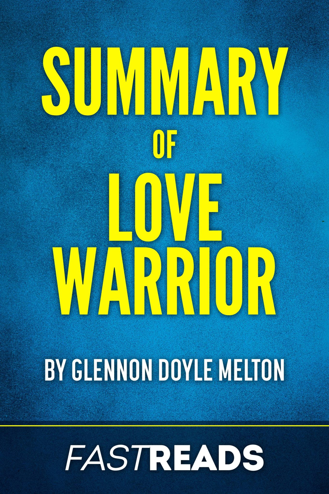 FREE: Summary of Love Warrior by Glennon Doyle Melton by FastReads