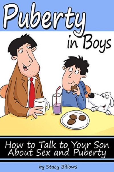 FREE: Puberty In Boys: How to Talk to Your Son About Sex and Puberty by Stacy Billows