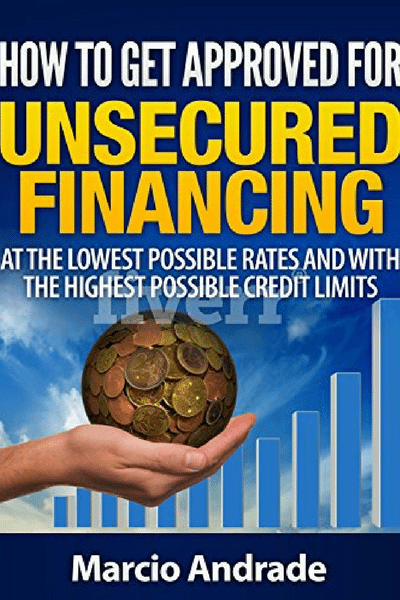 FREE: Get Funded!: How to Get Approved for Unsecured Financing at the Lowest Possible Rates and with the Highest Possible Credit Limits by Marcio Andrade