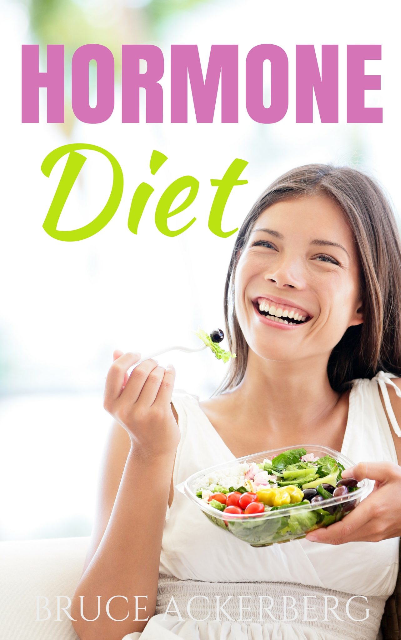 FREE: Hormone Diet: A Step by Step Guide for Beginners, Top Recipes Hormone Diet Recipes by Bruce Ackerberg