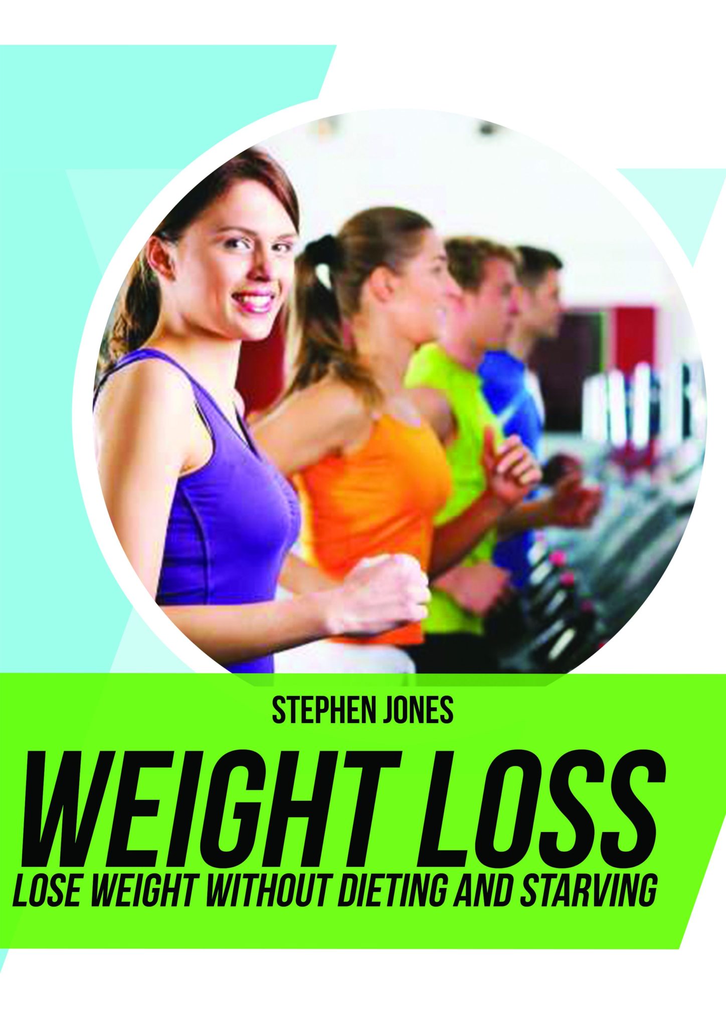 FREE: Weight loss: Lose Weight Without Dieting and Starving by Stephen Jones