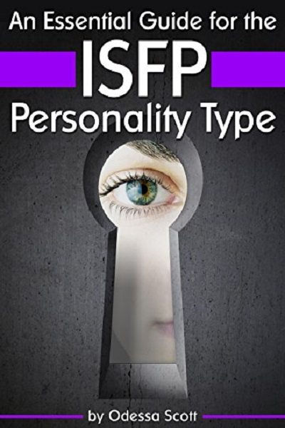 FREE: An Essential Guide for the ISFP Personality Type: Insight into ISFP Personality Traits and Guidance for Your Career and Relationships (MBTI ISFP) by Odessa Scott