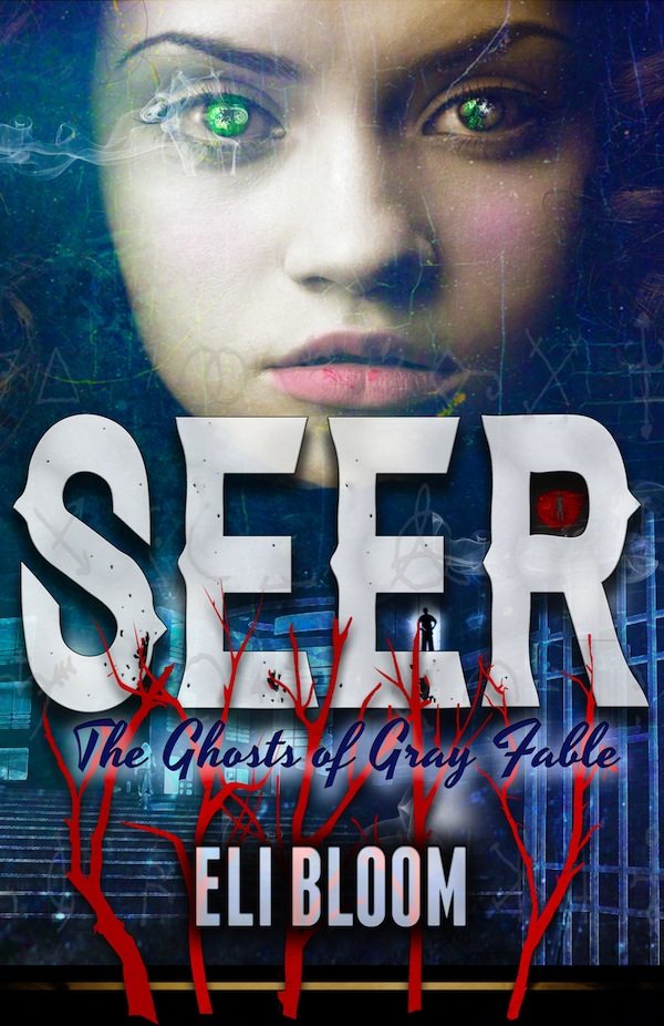 FREE: SEER: The Ghosts of Gray Fable by Eli Bloom
