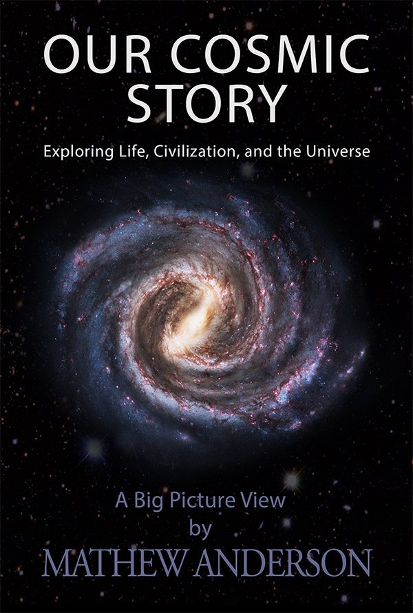 FREE: Our Cosmic Story: Exploring Life, Civilization, and the Universe by Mathew Anderson