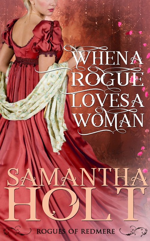 When a Rogue Loves a Woman by Samantha Holt