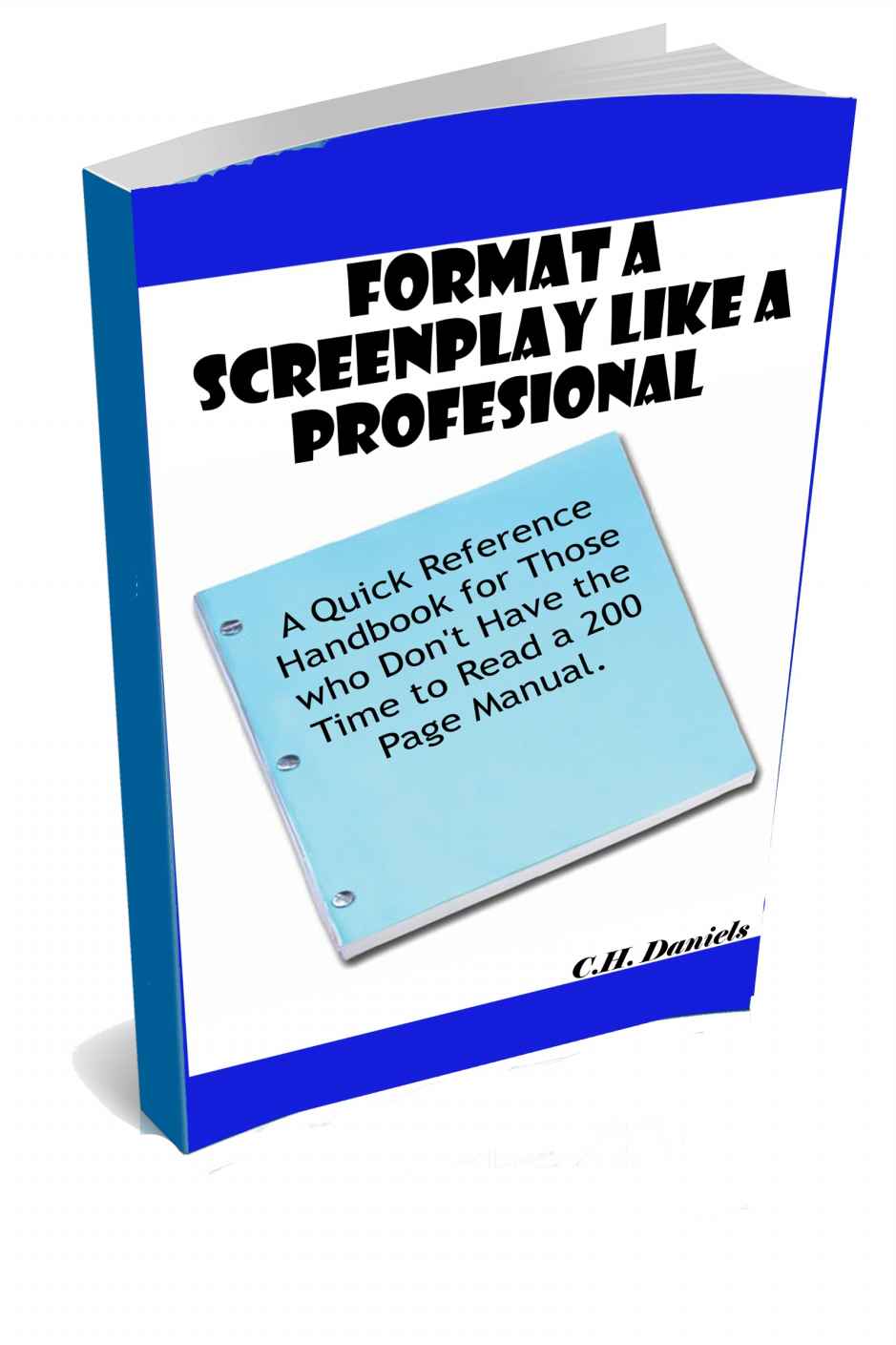 FREE: Format a Screenplay Like a Professional by C.H. Daniels