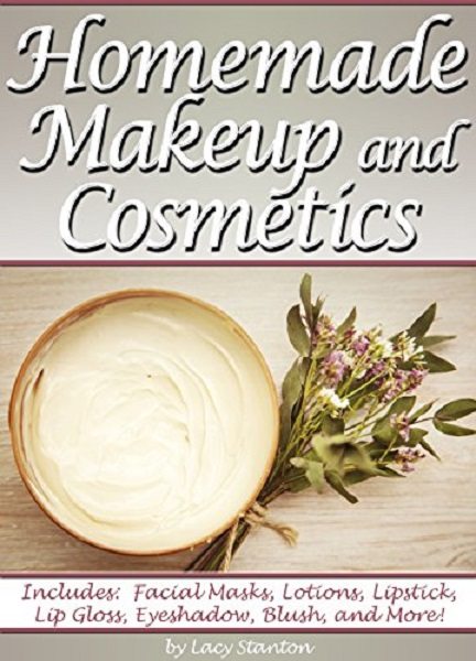 FREE: Homemade Makeup and Cosmetics by Lacy Stanton