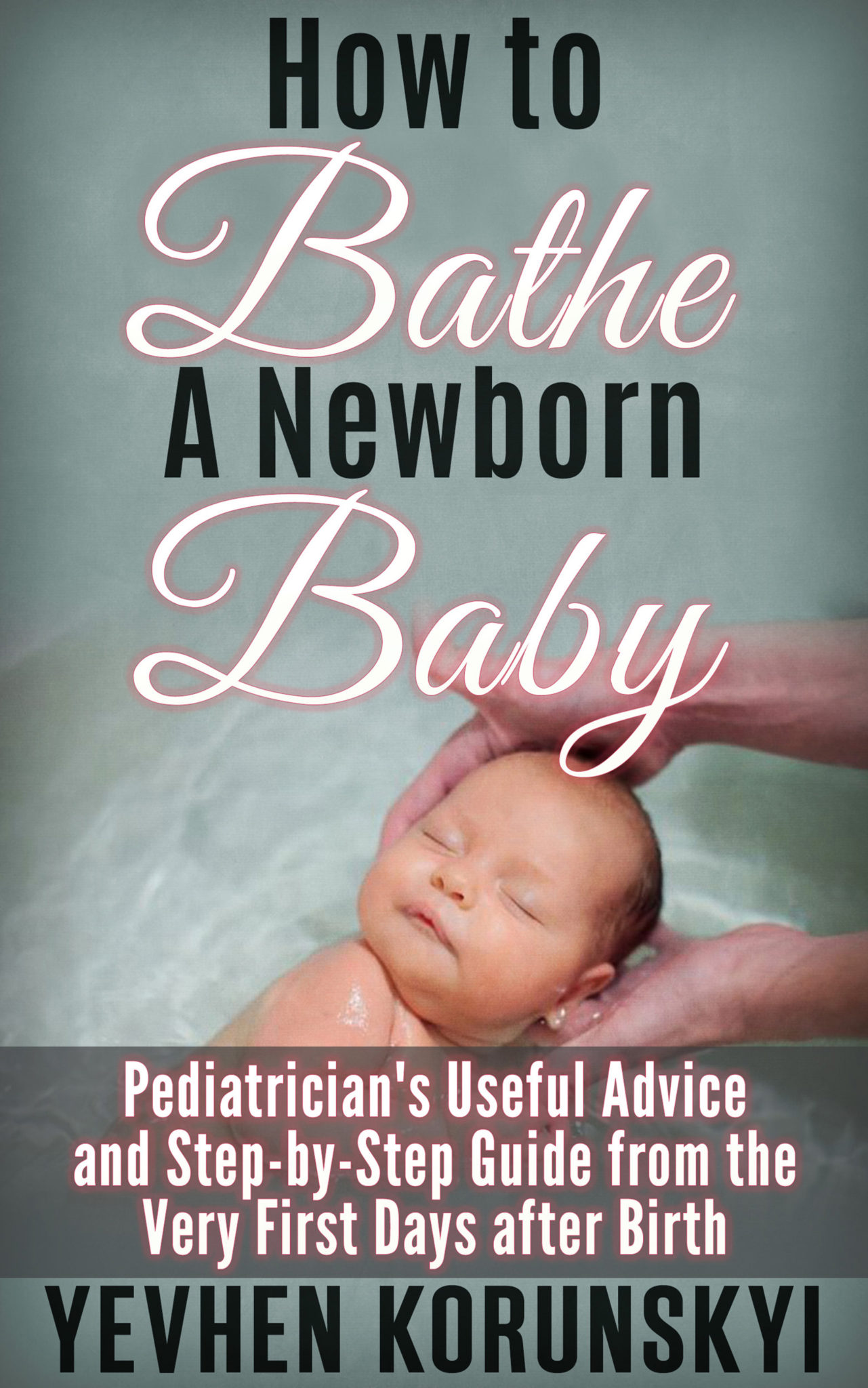 FREE: How to Bathe a Newborn Baby by Yevhen Korunskyi