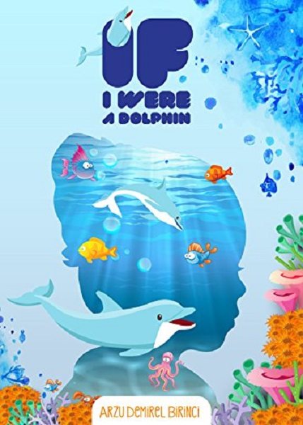 FREE: If I Were A Dolphin by Arzu Demirel Birinci