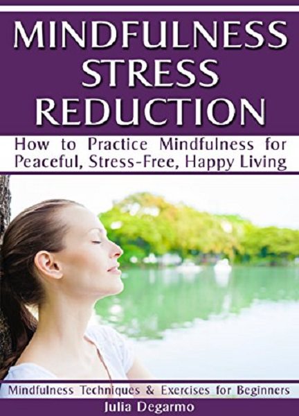 FREE: Mindfulness Stress Reduction by Julia Degarmo