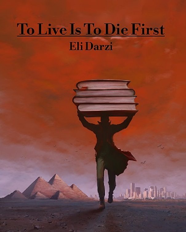 FREE: To Live Is To Die First by Eli Darzi