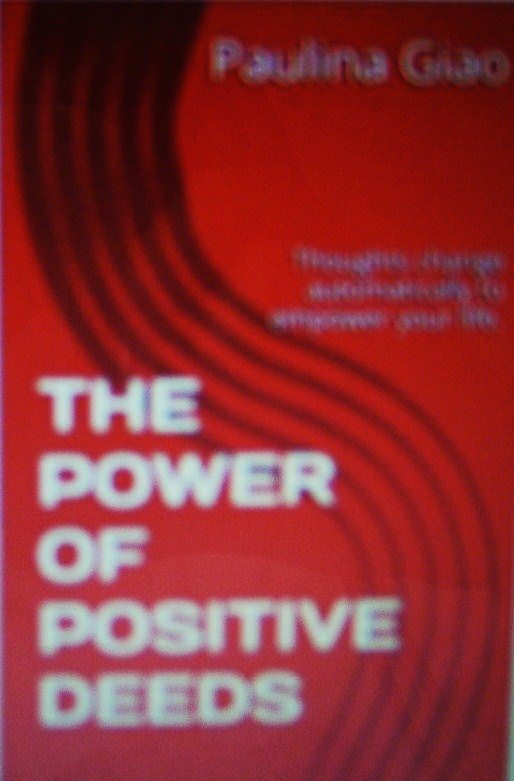 FREE: The Power Of Positive Deeds by Paulina Giao by Paulina Giao