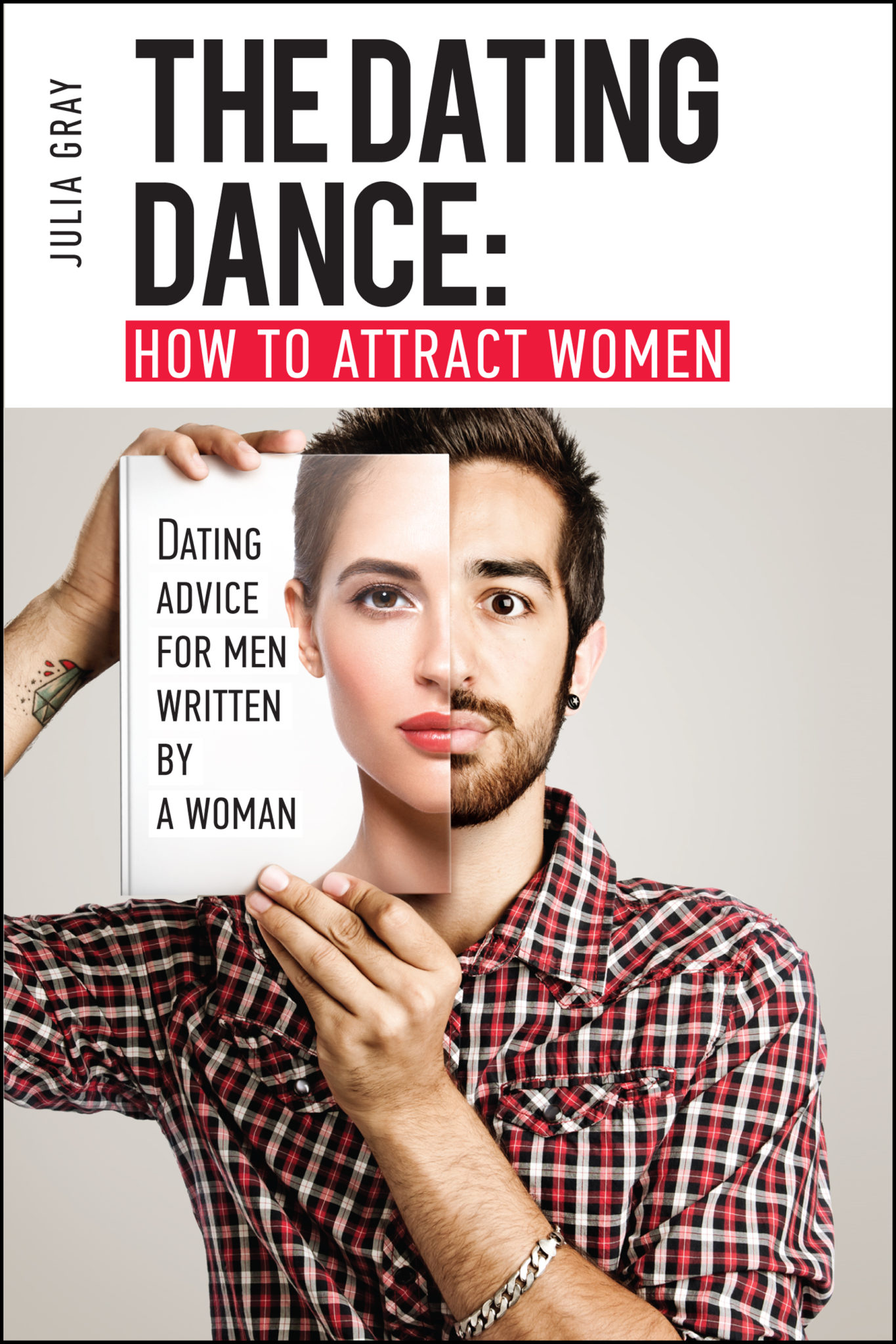 FREE: The Dating Dance: How to Attract Women. Dating Advice for Men, Written by a Woman by Julia Gray