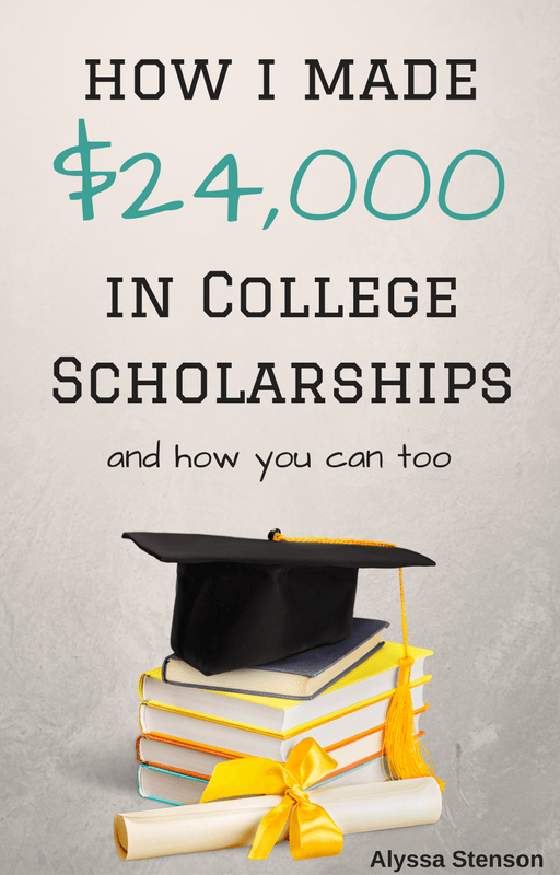 FREE: How I Made $24,000 in College Scholarships: and How You Can Too by Alyssa Stenson