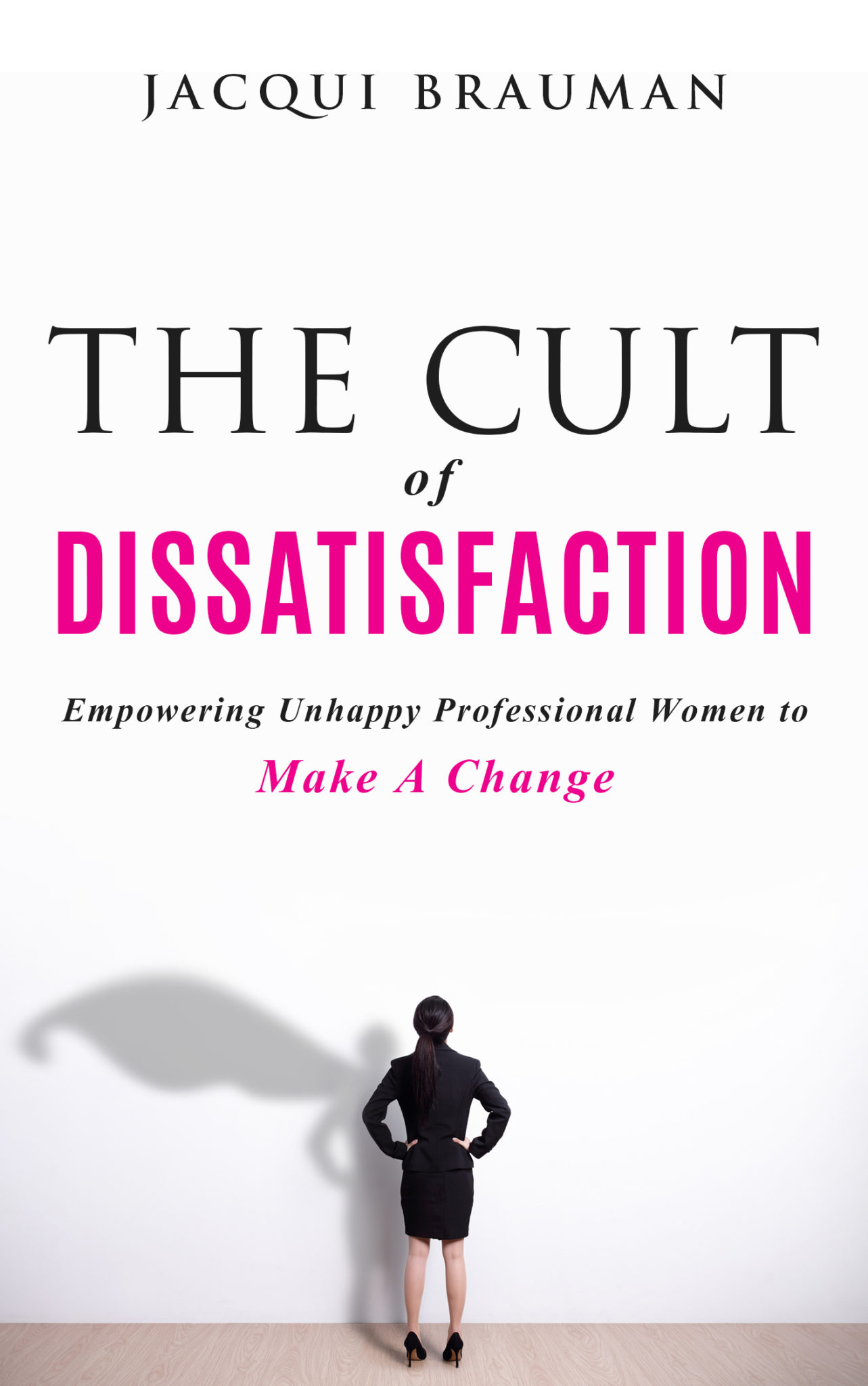 FREE: The Cult of Dissatisfaction by Jacqui Brauman
