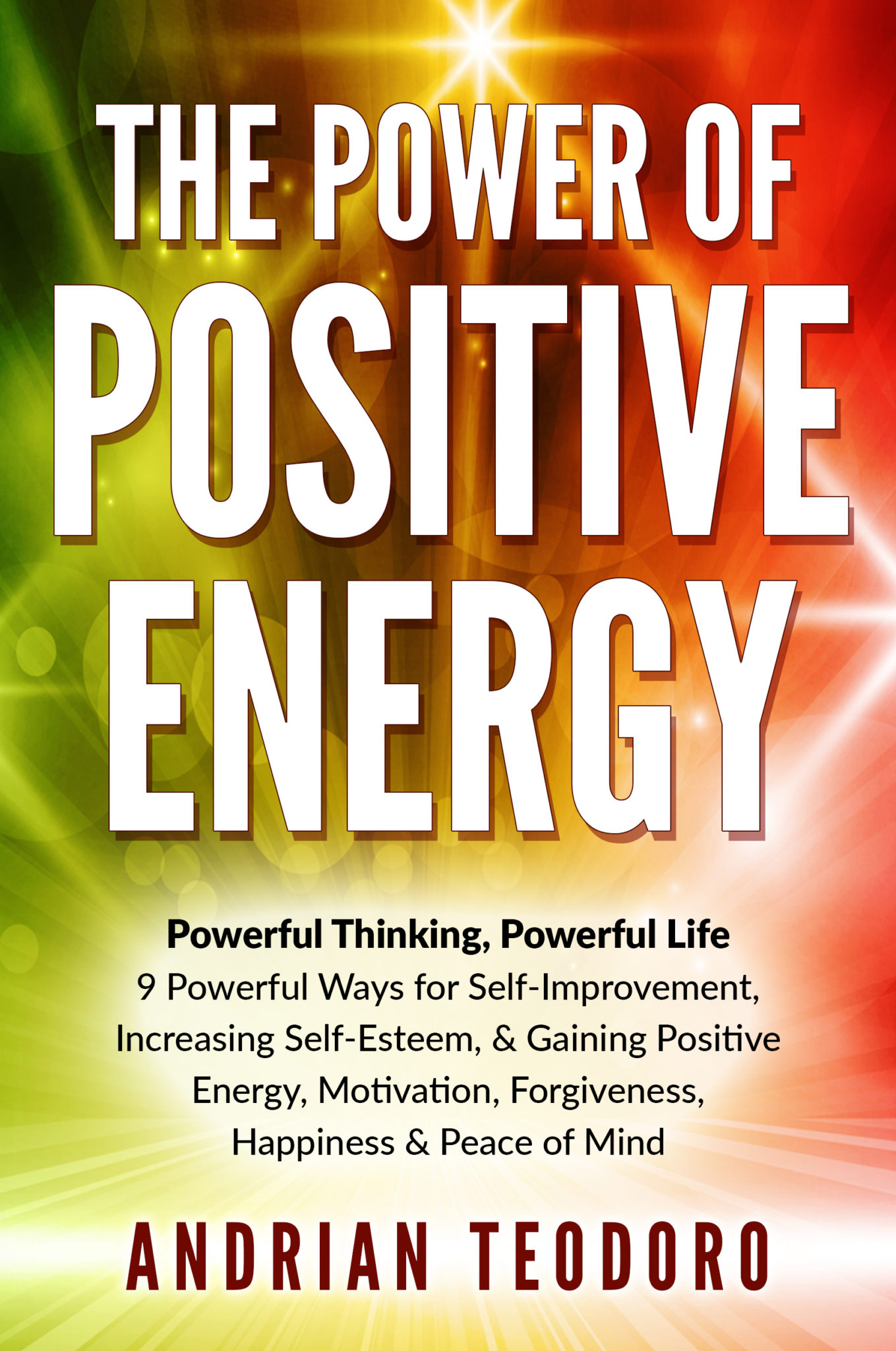 FREE: The Power of Positive Energy: Powerful Thinking, Powerful Life by Andrian Teodoro by Andrian Teodoro
