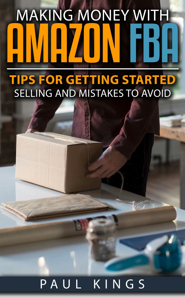FREE: Making Money With Amazon FBA: Tips for Getting Started Selling, and Mistakes to Avoid (Making Money Online) by Paul D. Kings