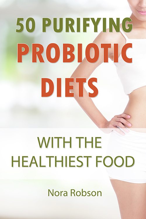 FREE: 50 purifying probiotic diets with the healthiest food by Nora Robson