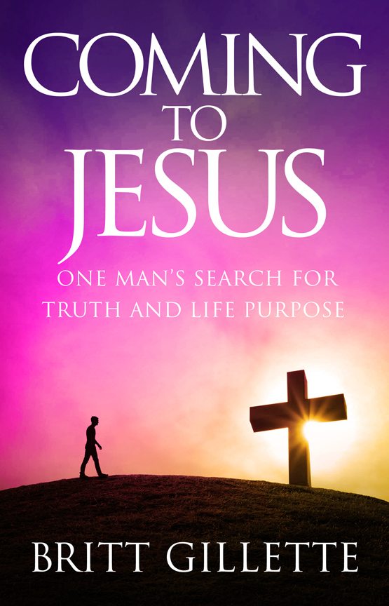 FREE: Coming To Jesus: One Man’s Search for Truth and Life Purpose by Britt Gillette