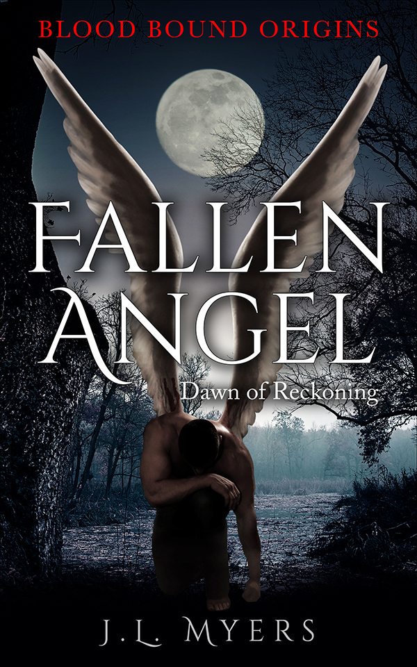 FREE: Fallen Angel: Dawn of Reckoning (Blood Bound Origins) by J.L. Myers