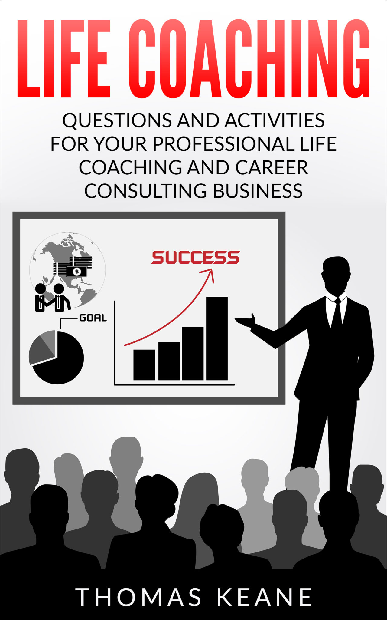 FREE: Life Coaching – Questions And Activities For Your Professional Life Coaching And Career Consulting Business by Thomas Keane