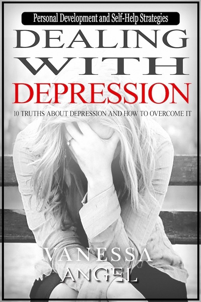 FREE: Dealing with Depression: 10 Truths About Depression and How to Overcome It (Personal Development Book): Mental Health, Happiness, Feeling Good, Self Esteem, Depression Cure by Vanessa Angel