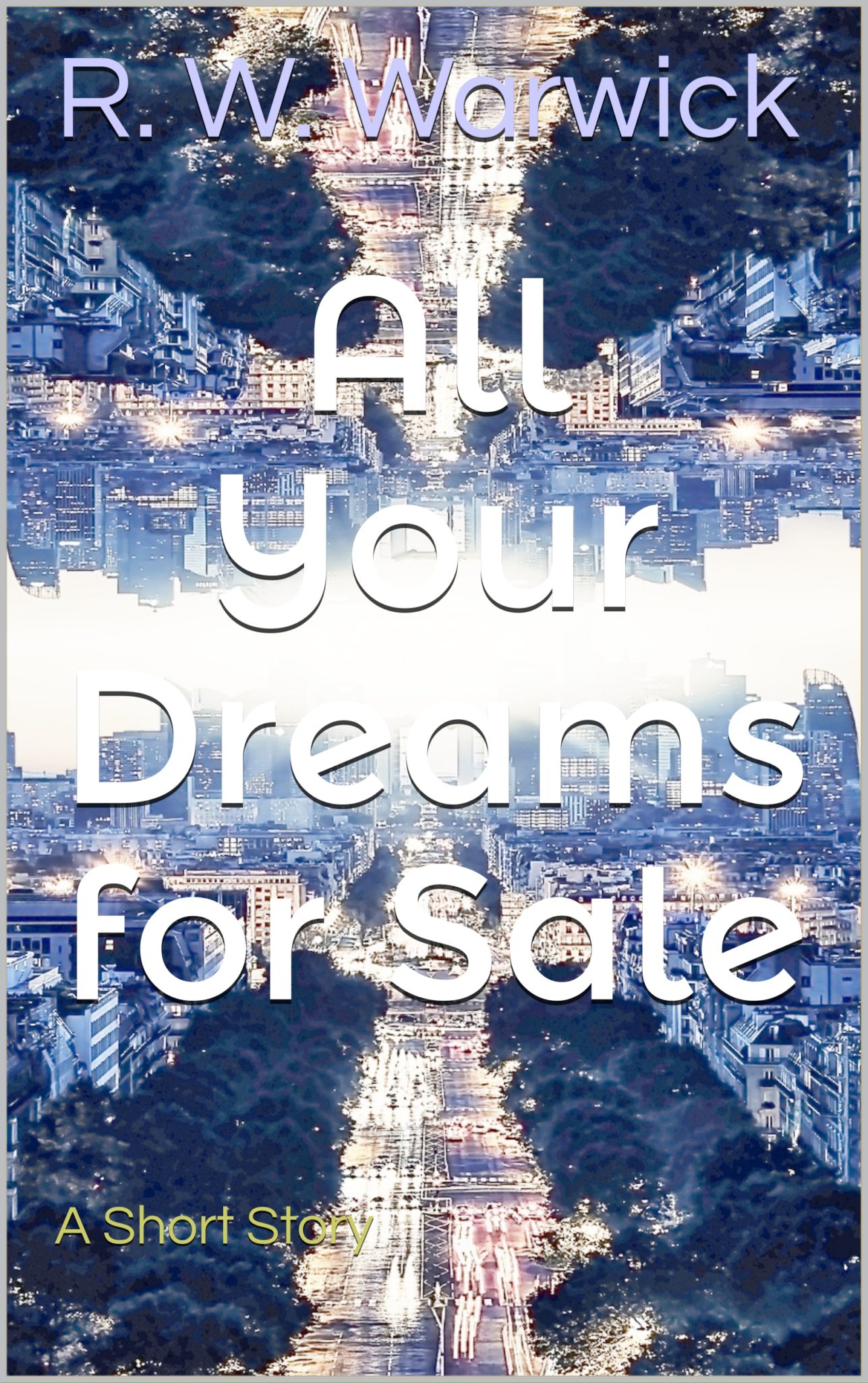 FREE: All Your Dreams for Sale by R. W. Warwick