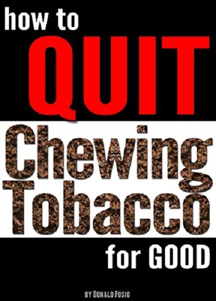 FREE: How to Quit Chewing Tobacco For Good by Donald Fosio
