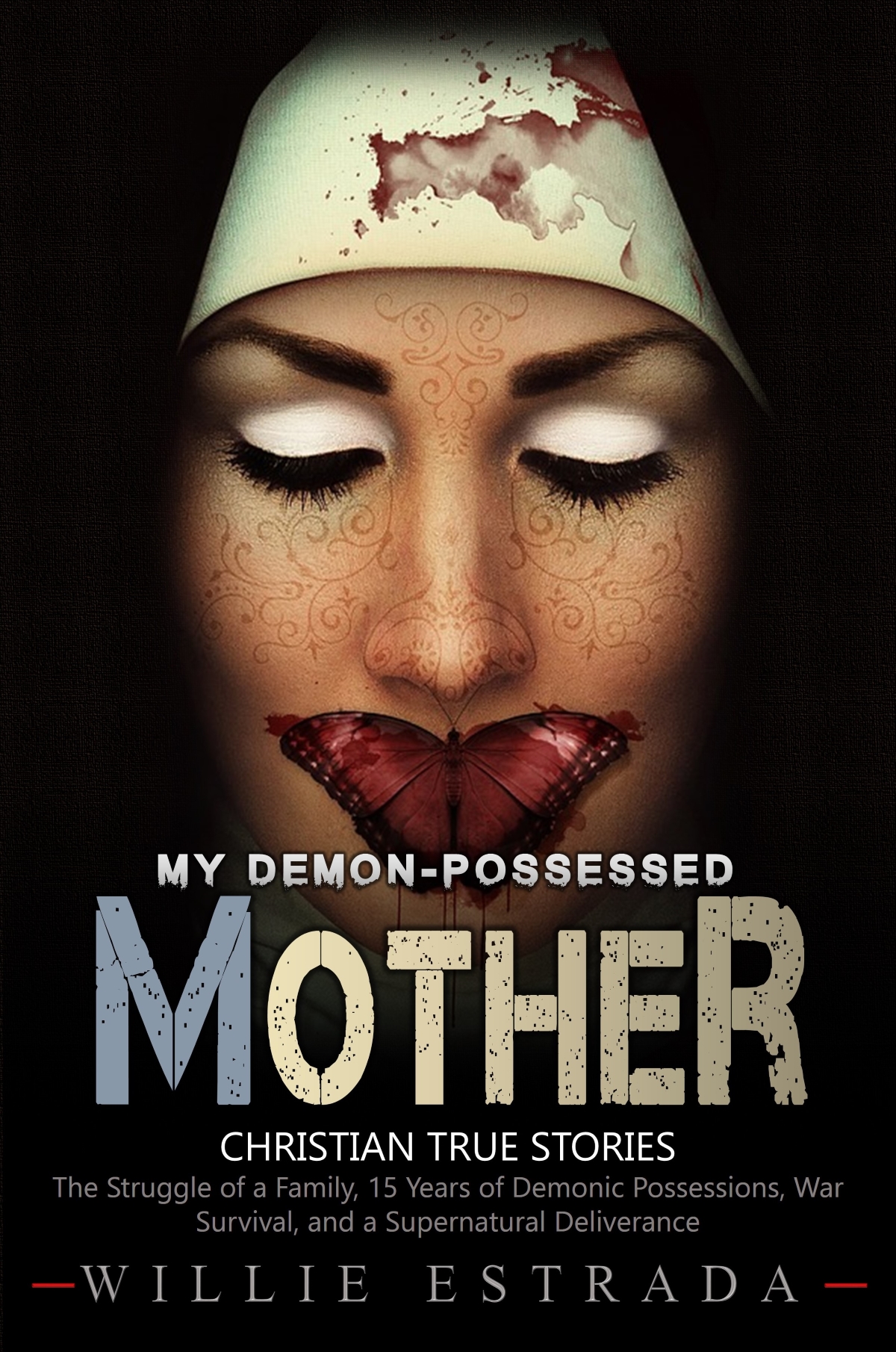 FREE: My Demon-Possessed Mother: Christian True Story by Willie Estrada
