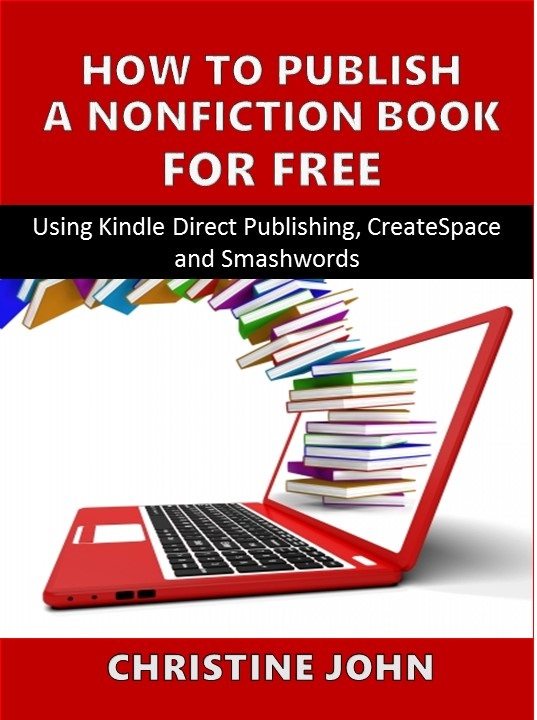 FREE: How to Publish a Nonfiction Book for Free by Christine John