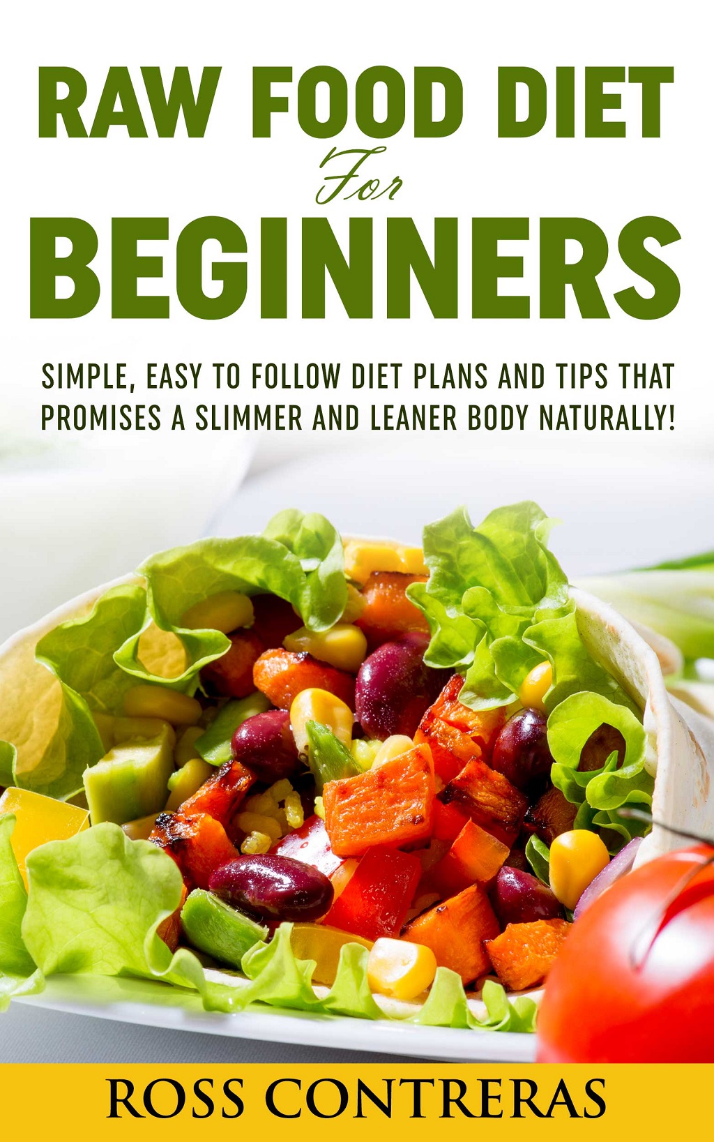 FREE: Raw Food Diet For Beginners by Ross Contreras