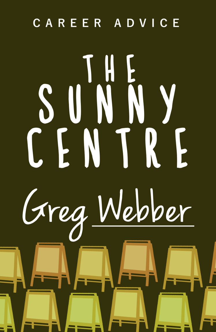 FREE: The Sunny Centre – Career Advice (Book 1) by Greg Webber