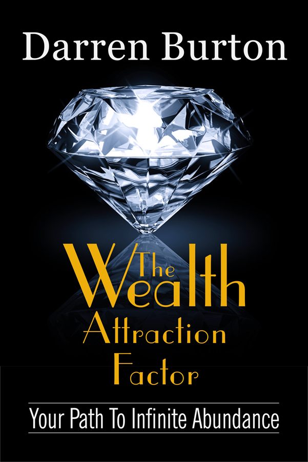 FREE: The Wealth Attraction Factor: Your Path To Infinite Abundance by Darren Burton