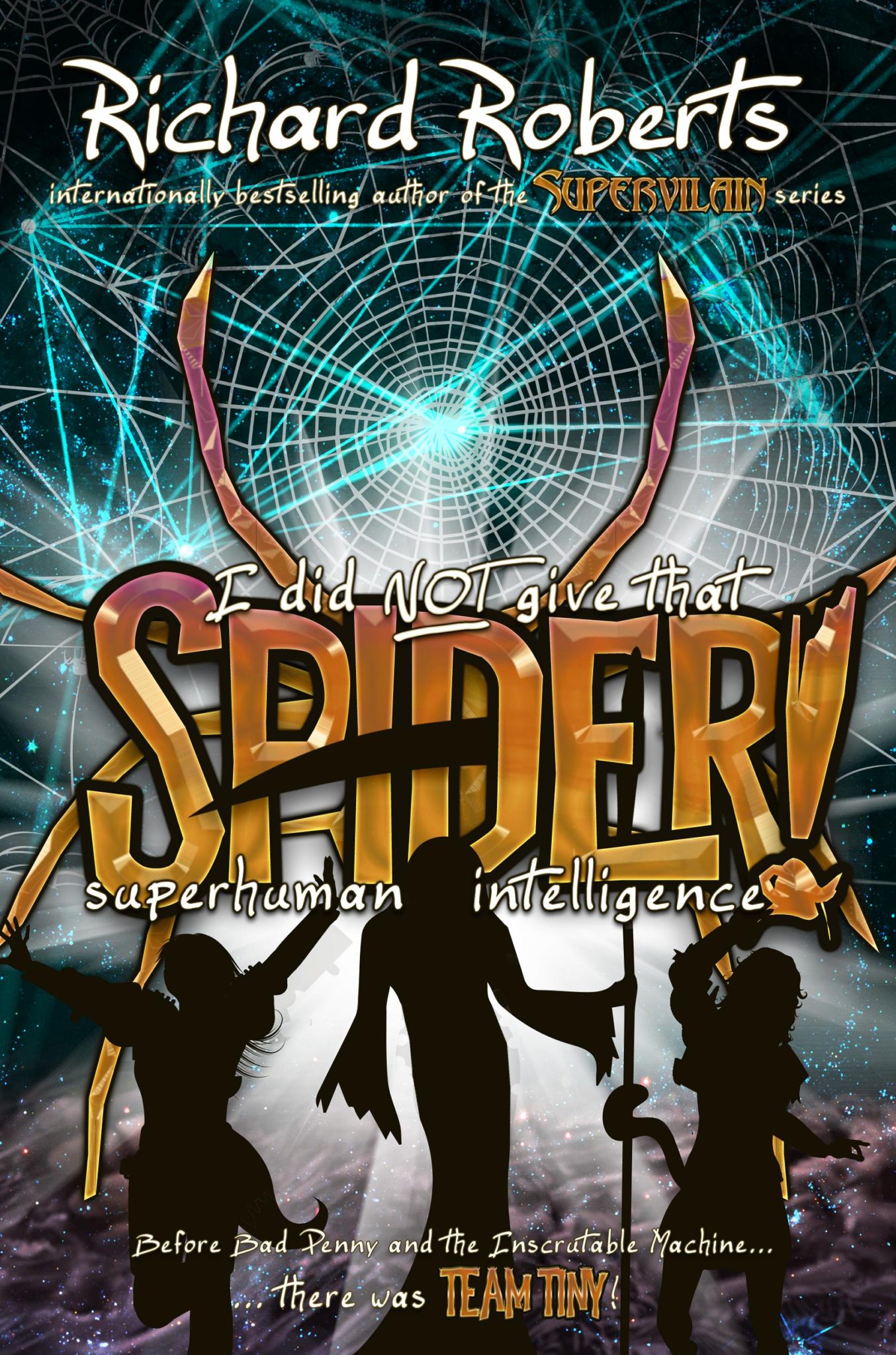 FREE: I Did NOT Give That Spider Superhuman Intelligence! by Richard Roberts