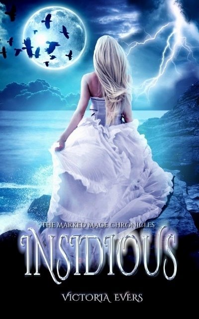 FREE: Insidious: An Urban Fantasy Romance (The Marked Mage Chronicles, Book 1) by Victoria Evers
