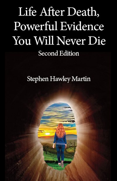 FREE: Life After Death, Powerful Evidence You Will Never Die: Second Edition by Stephen Hawley Martin