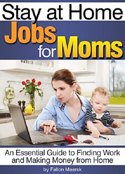 FREE: Stay at Home Jobs for Moms by Fallon Maersk